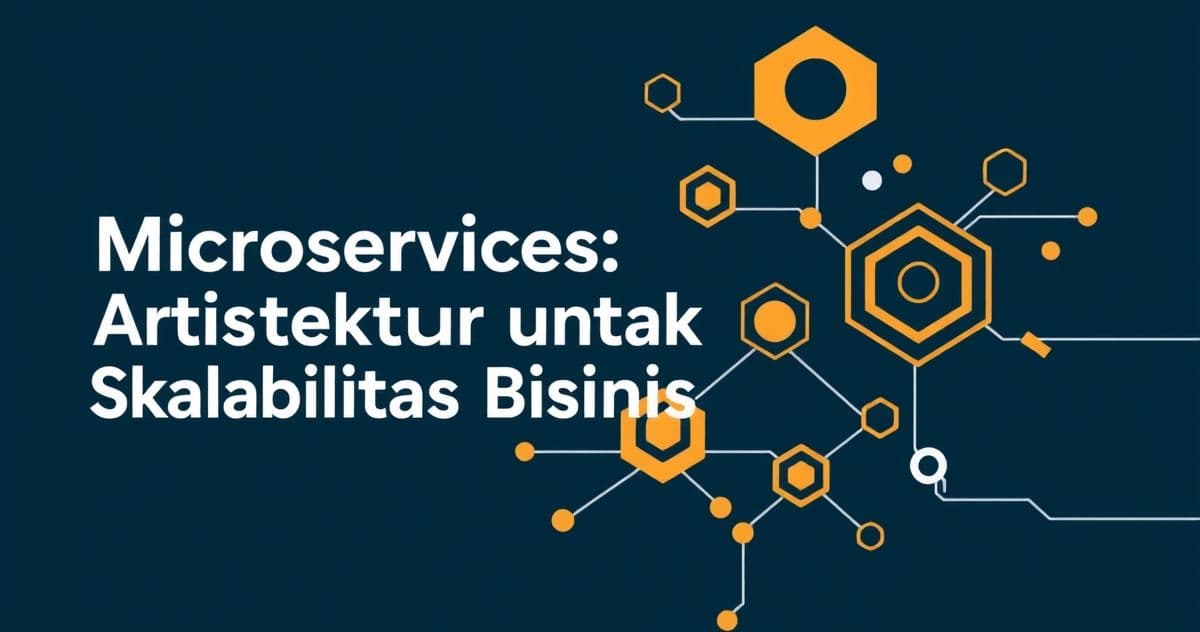 Microservices: Arsitektur untuk Skalabilitas Bisnis